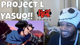 Project L Yasuo: The Unforgiven Champion Reveal (reaction)