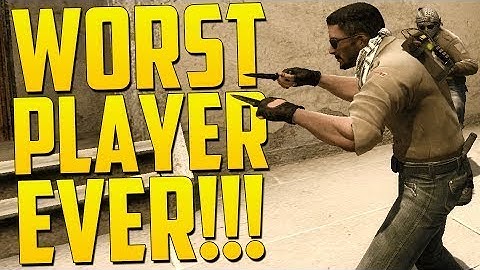 CS:GO WORST PLAYER