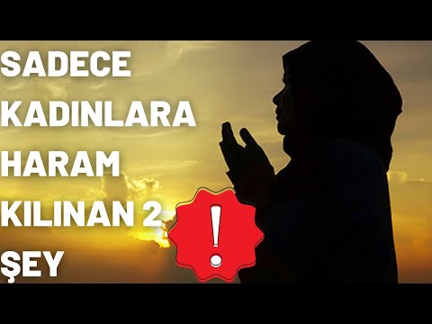 KADINLARA HARAM OLAN ŞEYLER