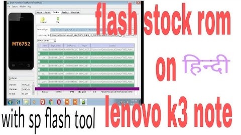how to flash stock ROM on Lenovo k3 note,using sp flash tool
