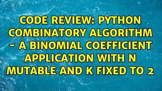 Python Combinatory Algorithm - A Binomial Coefficient application with n mutable and k fixed to 2
