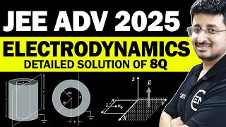 JEE Adv 2025 Solutions | Electrodynamics 8 Questions | Advanced PYQs | Eduniti | Mohit Sir