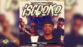 ISGQOKO - Major_Keys, Ceehle ft TitoM (official audio)