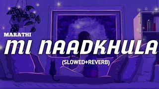 MI NAADKHULA - Adarsh Shinde & Sonali Sonawane || [Slow+Reverb] || Impression music ll Lofi Song