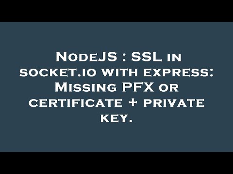 NodeJS : SSL in socket.io with express: Missing PFX or certificate + private key.