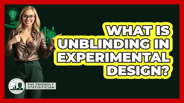 What Is Unblinding In Experimental Design?