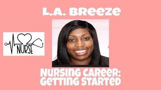 L.A. Breeze  Nursing Career: Getting Started