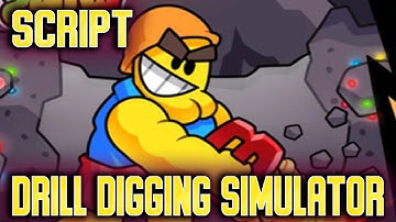 Drill Digging Simulator script – (AutoCash, Infinite Money)