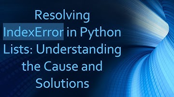 Resolving IndexError in Python Lists: Understanding the Cause and Solutions