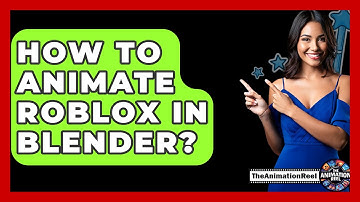 How To Animate Roblox In Blender? - The Animation Reel