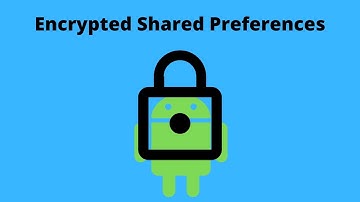 Android Encrypted Shared Preferences - Android Tutorial (2020)