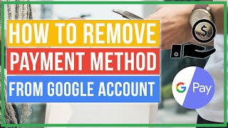 How To Remove A Payment Method From Your Google Account