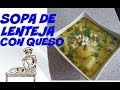 SOPA DE LENTEJA CON QUESO ECUATORIANO