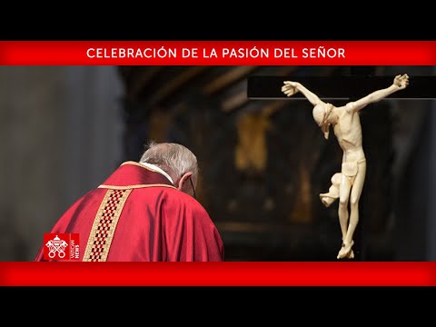 Celebración de la Pasión del Señor 07 de abril de 2023       Papa Francisco
