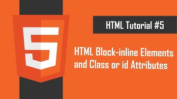 HTML Block-inline Elements and Class or id Attributes | Tutorial #5