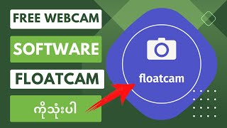 Free webcam software Floatcam for any screen recoder ကိုသုံးပါ | Tech Myanmar screenshot 2