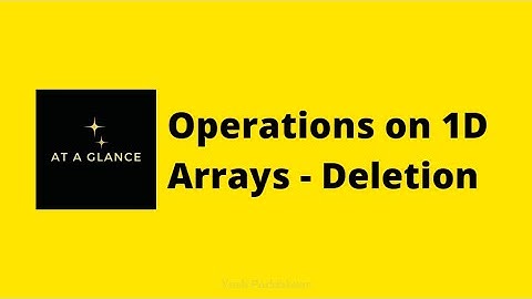 Operations on 1D Arrays - Deletion | At A Glance! | #deletioninarrays #datastructure