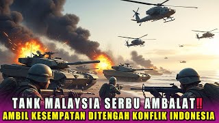 SHOCKING‼️ MALAYSIAN TANKS INVADE AMBALAT, TAKING ADVANTAGE OF INDONESIA'S CONFLICT