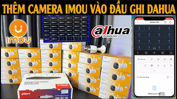 HƯỚNG DẪN CÁCH THÊM CAMERA IMOU VÀO ĐẦU GHI DAHUA #cameraimou  #DAHUA #THEMCAMERAIMOUVAODAUGHIDAHUA