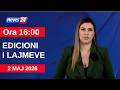 2 Maj 2026 Edicioni i Lajmeve në News24 në studio Ina Qirjo (Ora 16:00)