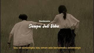 Bandaneira - Sampai Jadi Debu (Lirik)