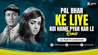 Pal Bhar Ke Liye - Remix | Dj Parth Chavhan | Kishore Kumar Romantic Song | Johny Mera Naam |