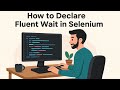 Selenium Fluent Wait | How to Declare Fluent Wait in Selenium WebDriver