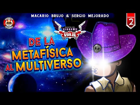 Sígueme el viaje Temp 2 Ep 23 .- De La Metafisica Al Multiverso