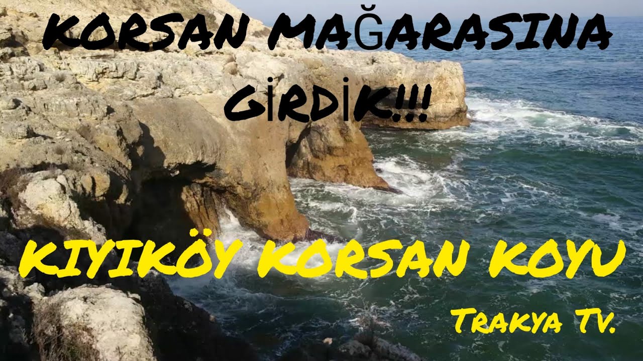 KIYIKÖY KORSAN KOYU ve KORSAN MAĞARASIMAĞARASI