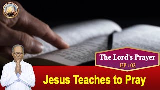 EP 02 | The Lord's Prayer | English Talks |  Jesus Teaches to Pray