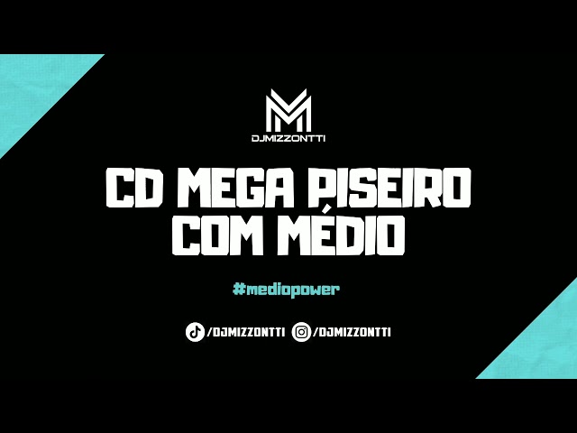 CD MEGA PISEIRO COM MÉDIO • OS MELHORES REMIX 2022 • DJ MIZZONTTI class=