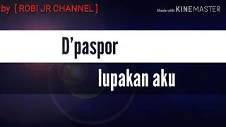 D'paspor - lupakan aku lirik