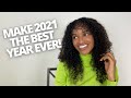 HOW TO MAKE 2021 YOUR YEAR | Make 2021 the BEST year | Manifesting a new you