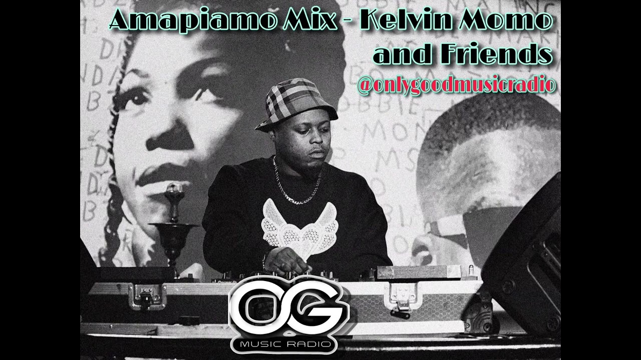 OG Music Radio, Amapiano Mix - Kelvin Momo and Friends