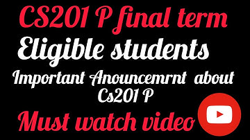 Cs 201P. final term || Eligible students for Cs201 P || Important Announcemrnt about Cs 201P