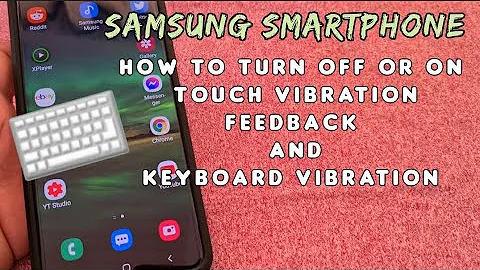 How to turn off touch vibration and keyboard key vibration for Samsung Android 10