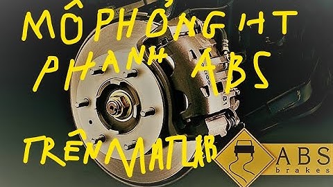 Mô phỏng hệ thống phanh ABS trên matlab (thuyết minh + mô phỏng)