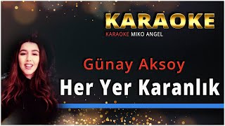karaoke - Günay Aksoy - Her Yer Karanlık