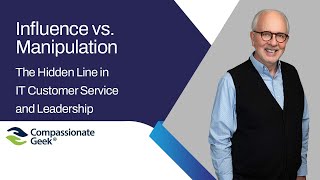 Influence vs. Manipulation: The Hidden Line in IT Customer Service and Leadership