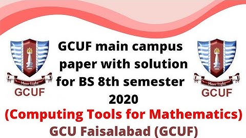 GCUF main campus paper with solution for BS 8th semester 2020 , Computing Tools for Mathematics