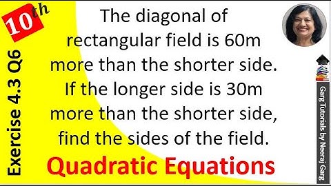 The diagonal of a rectangular field is 60 metres more than the shorter side|Ex 4.3 Class 10 Maths Q6