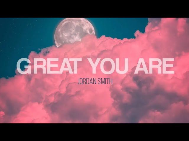 Great You Are - Jordan Smith (Lyrics Video) class=