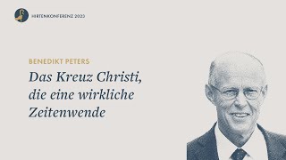 Das Kreuz Christi, die eine wirkliche Zeitenwende I Benedikt Peters