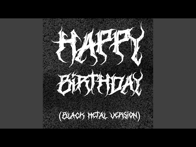 Happy Birthday (Black Metal Version) - YouTube