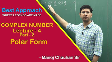 Polar Form | Complex Number | Lecture 4 | Part 2 by Manoj Chauhan Sir - Best Approach