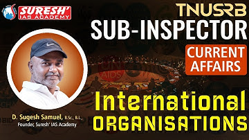 TNUSRB SUB-INSPECTOR 2025 | CURRENT AFFAIRS | INTERNATIONAL ORGANISATIONS | Mr. D. Sugesh Samuel