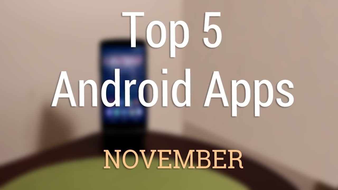 Top 5 Android Apps of November! - YouTube