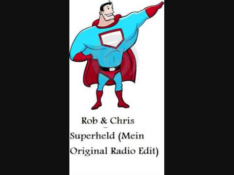 Rob & Chris - Superheld (Mein Original Radio Edit)