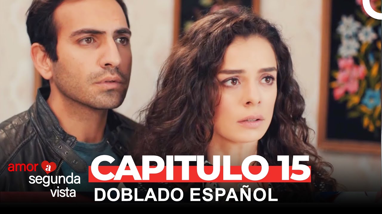 Amor A Segunda Vista 15 Capítulo (Doblado Español) - YouTube