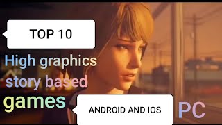 TOP 10 High graphics storybased games | storytelling | Android , IOS and PC | gamestockpile |